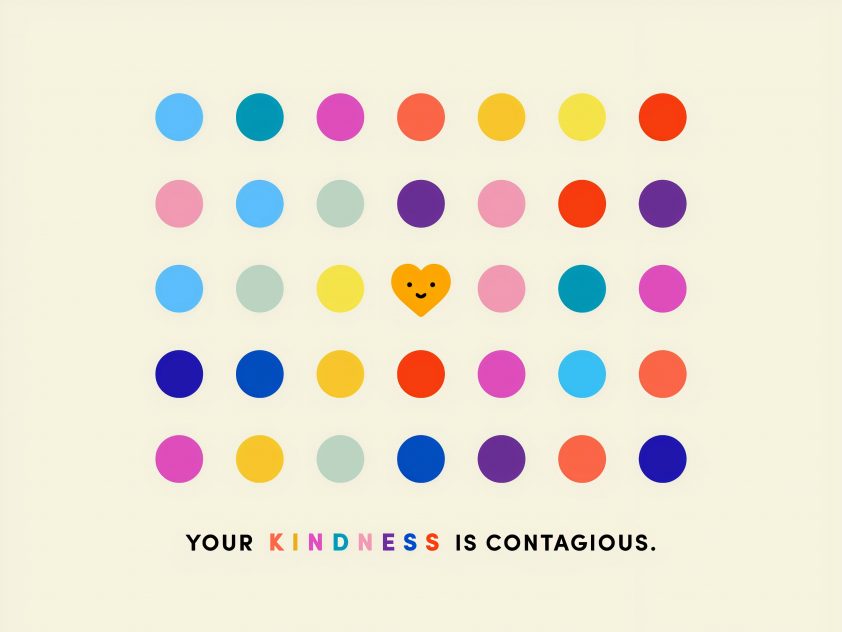 Your kindness is contagious